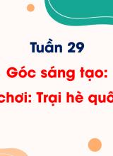 Tuần 33Góc sáng tạo. Trò chơi Trại hè quốc tế